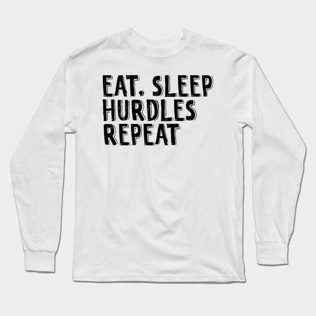 Eat, sleep, hurdles, repeat. Long Sleeve T-Shirt by SamridhiVerma18
